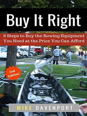 cover image of Buy It Right! 8 Steps to Buy the Rowing Equipment You Need at the Price You Can Afford